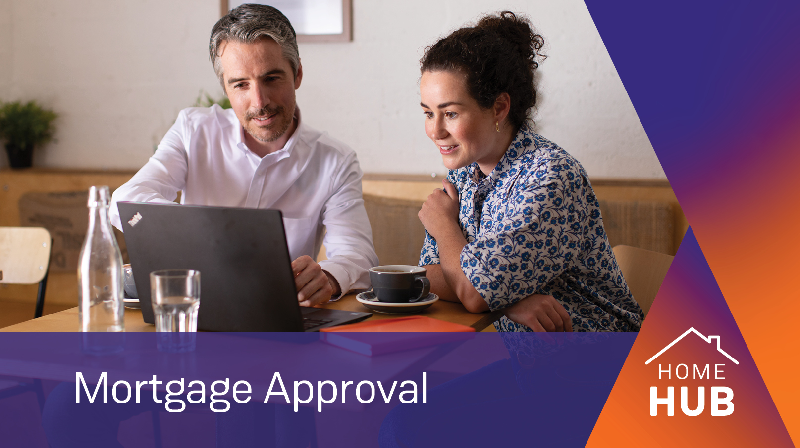 Mortgage Approval: When you’re ready to apply, we’re with you every step of the way